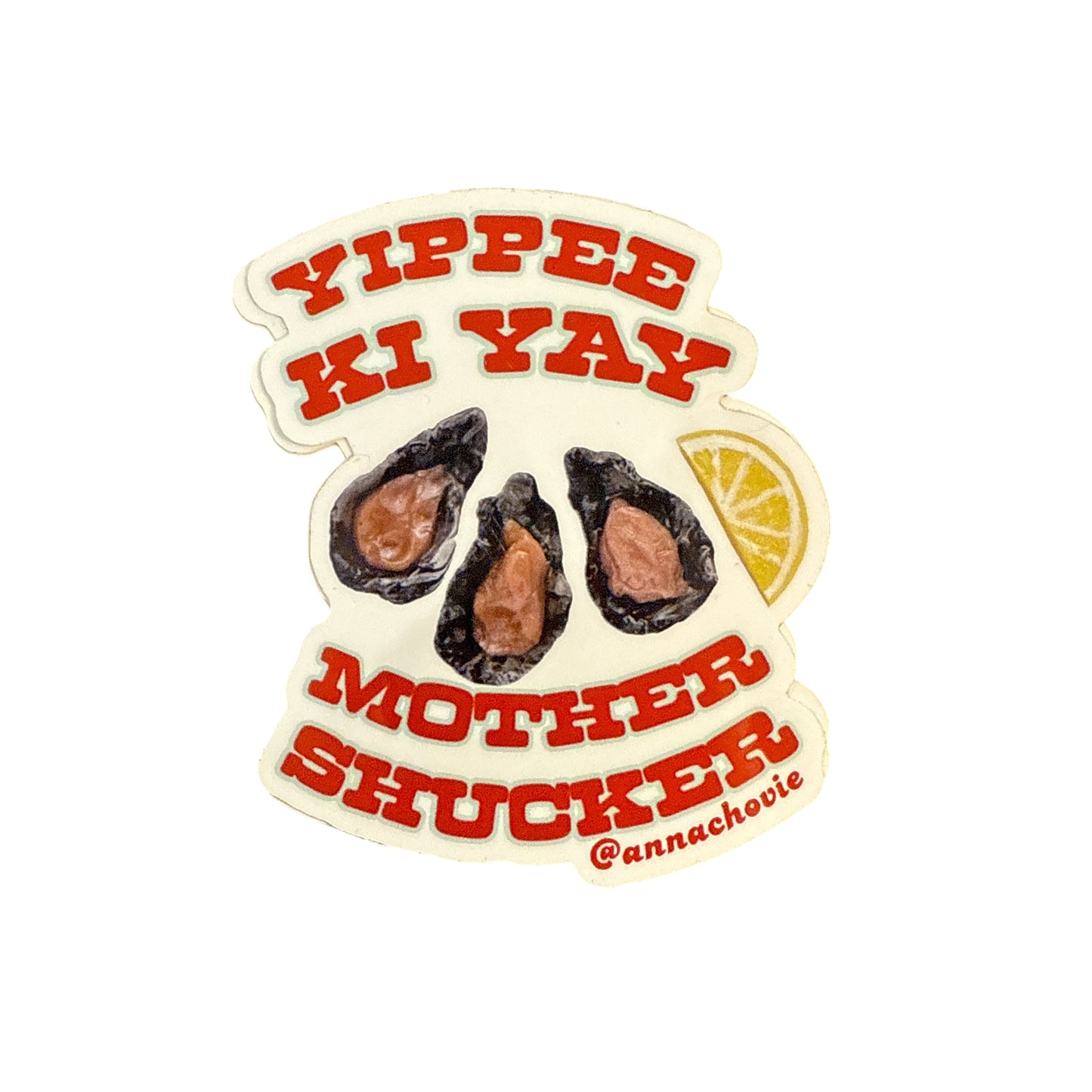 Yippee Ki Yay Mother Shucker Sticker
